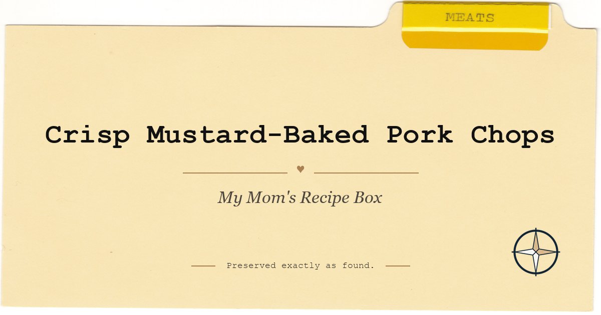 Crisp Mustard-Baked Pork Chops featured image for My Mom's Recipe Box