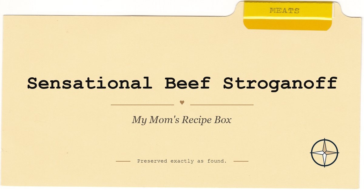 Sensational Beef Stroganoff featured image for My Mom's Recipe Box