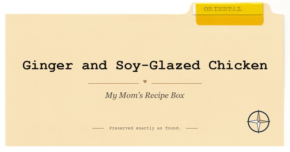 Ginger and Soy-Glazed Chicken on the original Oriental divider, My Mom’s Recipe Box