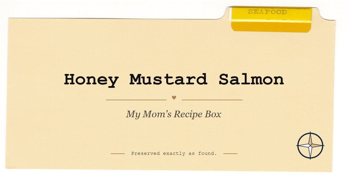 Honey Mustard Salmon on the original Seafood divider, My Mom’s Recipe Box