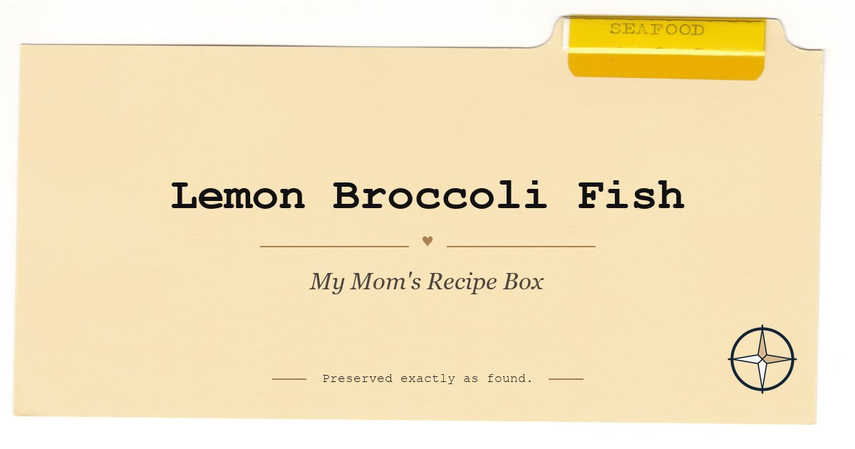 Lemon Broccoli Fish on the original Seafood divider, My Mom’s Recipe Box