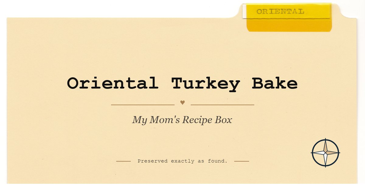 Oriental Turkey Bake on the original Oriental divider, My Mom’s Recipe Box