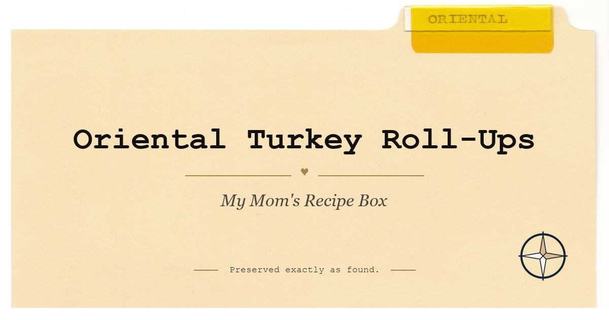 Oriental Turkey Roll-Ups on the original Oriental divider, My Mom’s Recipe Box