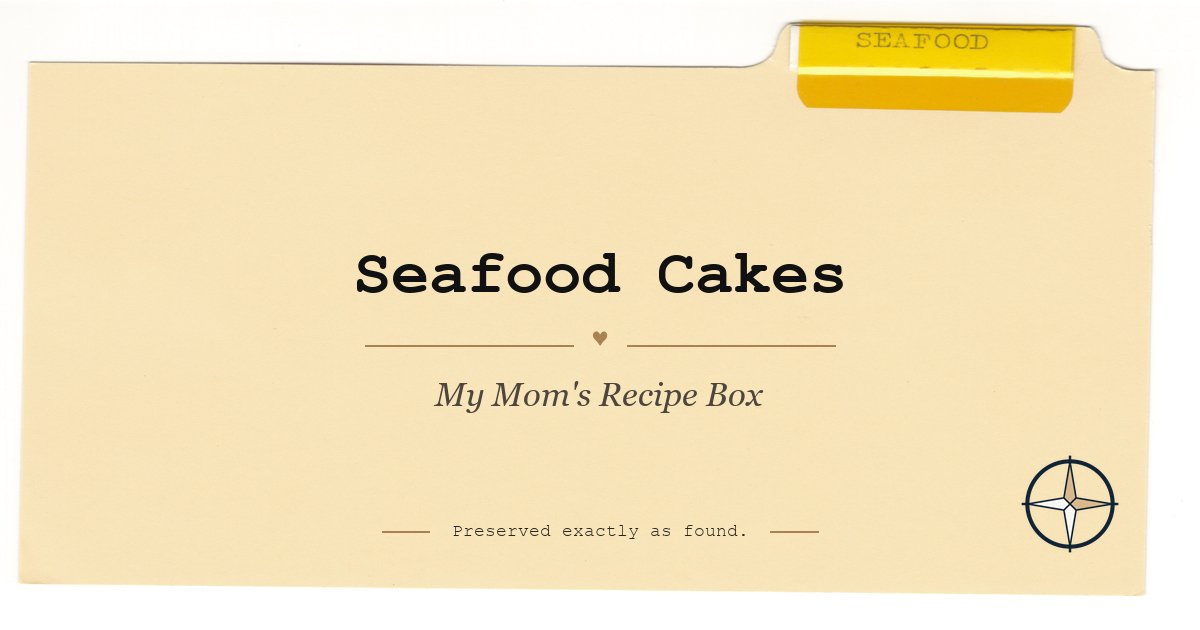 Seafood Cakes on the original Seafood divider, My Mom’s Recipe Box