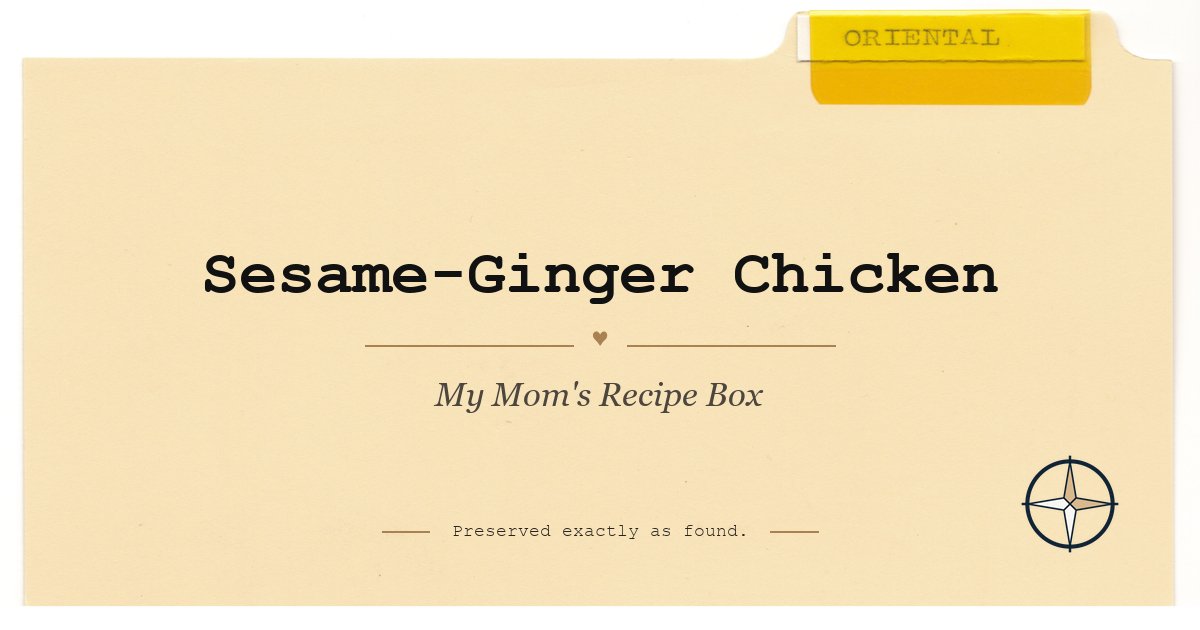 Sesame-Ginger Chicken on the original Oriental divider, My Mom’s Recipe Box