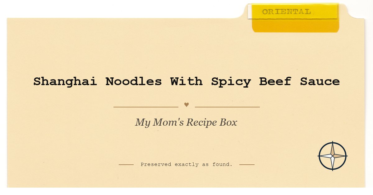 Shanghai Noodles With Spicy Beef Sauce on the original Oriental divider, My Mom’s Recipe Box