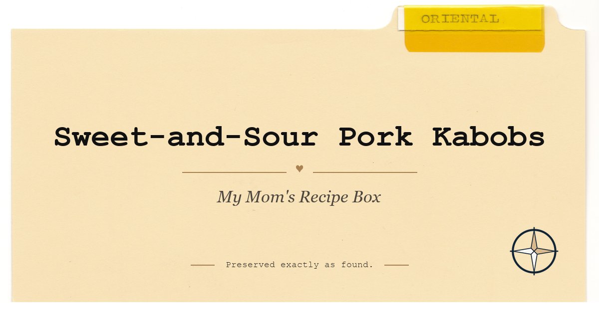 Sweet-and-Sour Pork Kabobs on the original Oriental divider, My Mom’s Recipe Box