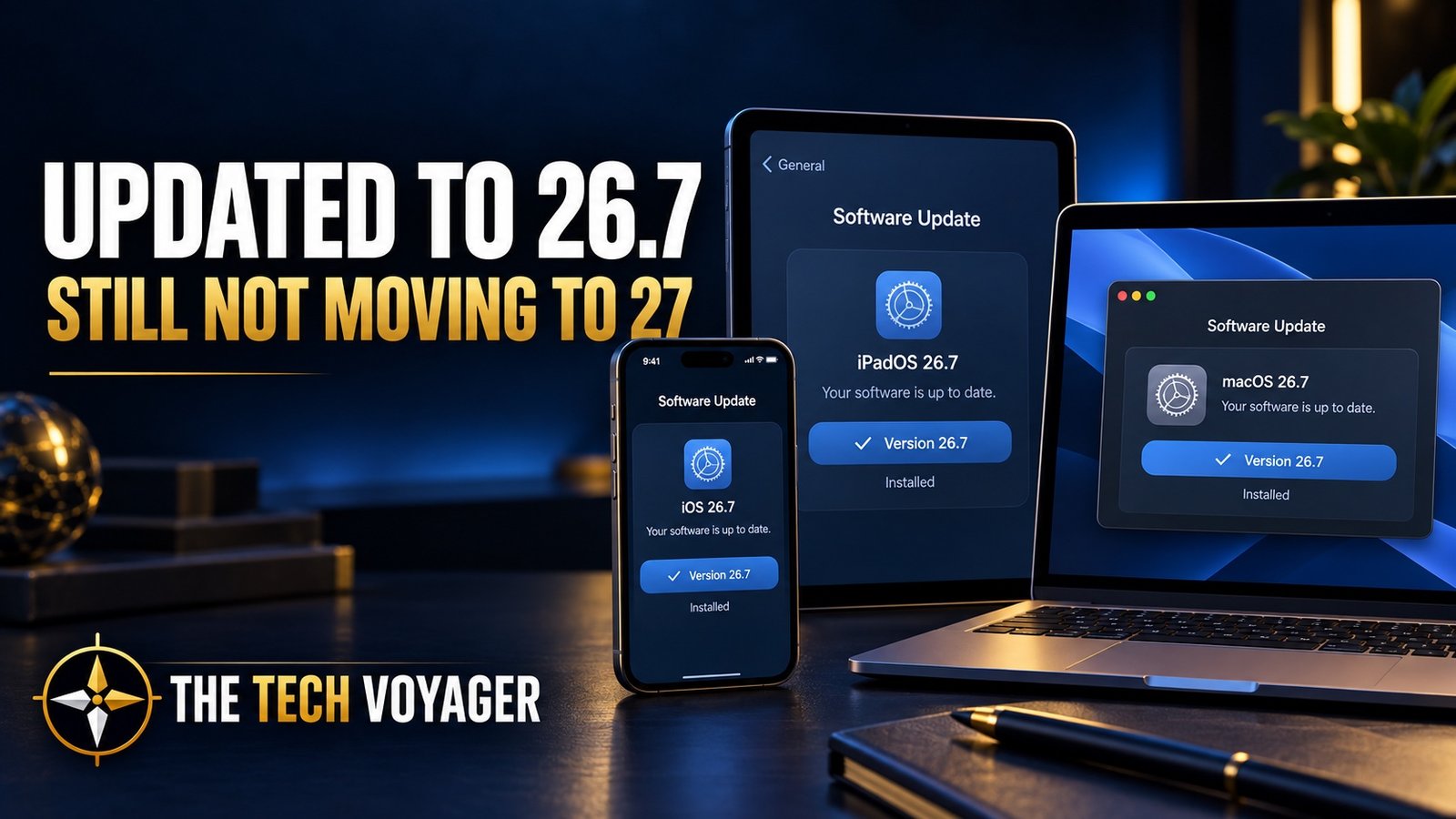 iPhone, iPad, and Mac displaying Apple’s 26.7 updates with the headline Updated to 26.7, Still Not Moving to 27