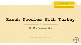 Ranch Noodles With Turkey on the original Poultry divider, My Mom’s Recipe Box