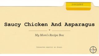 Saucy Chicken And Asparagus on the original Poultry divider, My Mom’s Recipe Box