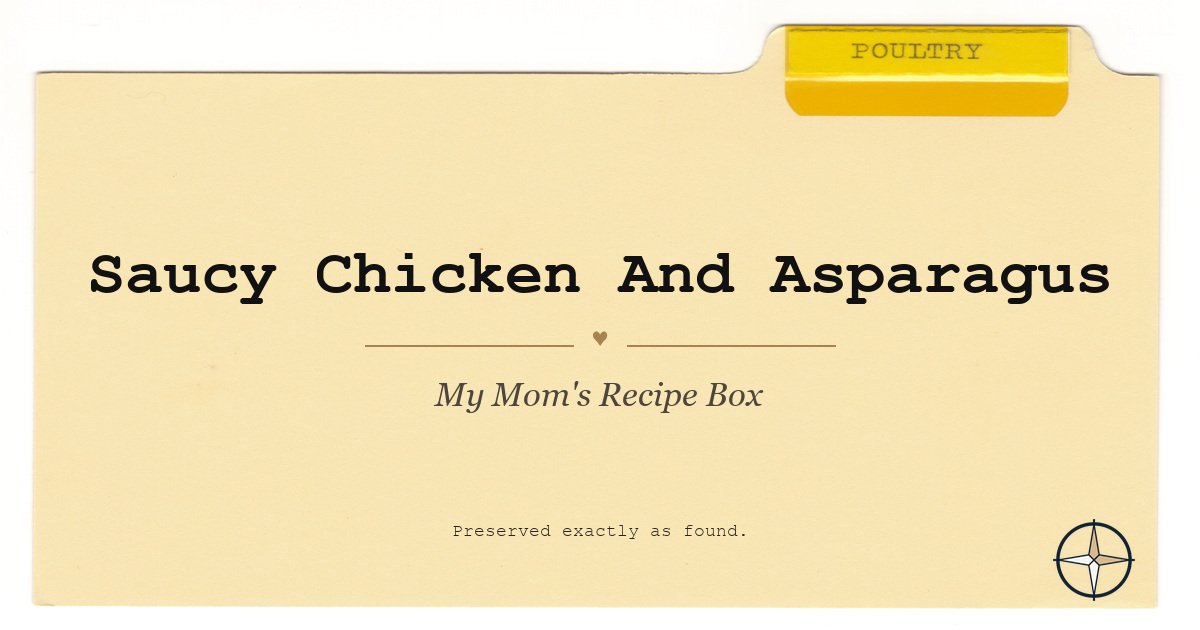 Saucy Chicken And Asparagus on the original Poultry divider, My Mom’s Recipe Box